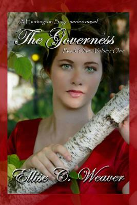 The Governess: Book One: Volume One by Ellise C. Weaver