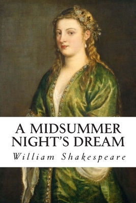 A Midsummer Night's Dream by William Shakespeare