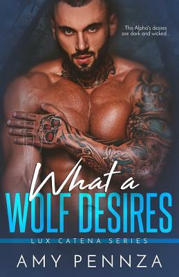 What a Wolf Desires by Amy Pennza