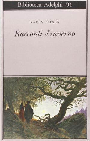 Racconti d'inverno by Karen Blixen, Isak Dinesen