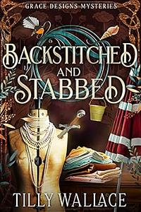 Backstitched and Stabbed by Tilly Wallace