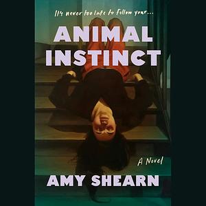 Animal Instinct by Amy Shearn