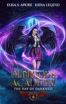 Demigods Academy - Book 6: The Day Of Darkness by Elisa S. Amore, Kiera Legend