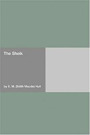 The Sheik by E. M. Hull