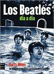 Los Beatles Dia a Dia by Barry Miles