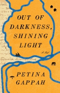 Out of Darkness, Shining Light by Petina Gappah