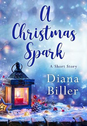 A Christmas Spark by Diana Biller