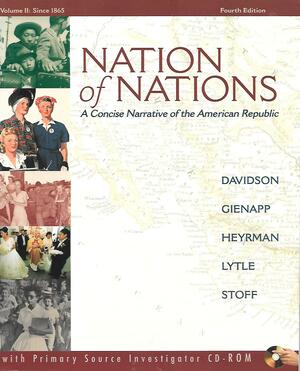Nation of Nations: A Concise Narrative of the American Republic, Vol. II Since 1865, Fourth Edition by James West Davidson