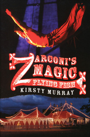 Zarconi's Magic Flying Fish by Kirsty Murray