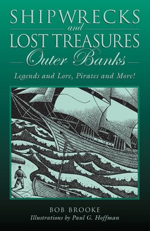Shipwrecks and Lost Treasures: Outer Banks: Legends and Lore, Pirates and More! by Bob Brooke, Paul G. Hoffman