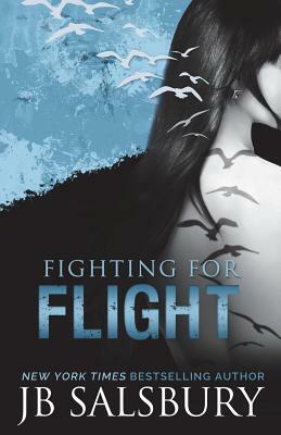 Fighting for Flight by J.B. Salsbury