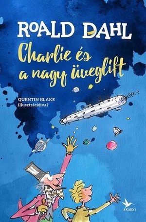 Charlie és a nagy üveglift by Roald Dahl