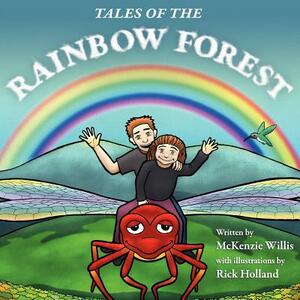 Tales of the Rainbow Forest by McKenzie Willis