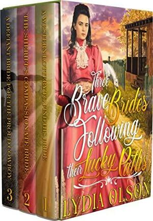 Three Brave Brides Following their Lucky Paths: A Western Historical Romance Book Collection by Lydia Olson