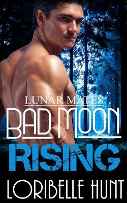 Bad Moon Rising by Loribelle Hunt