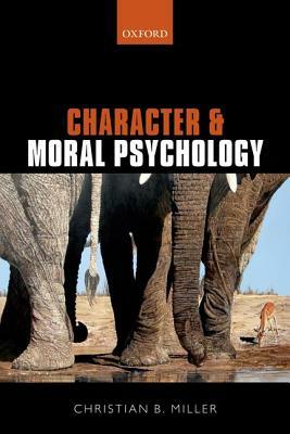 Character and Moral Psychology by Christian B. Miller