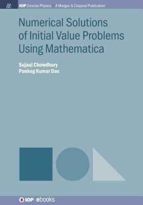 Numerical Solutions of Initial Value Problems Using Mathematica by Sujaul Chowdhury, Ponkog Kumar Das