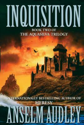 Inquisition: Book Two of the Aquasilver Trilogy by Anselm Audley