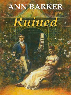 Ruined by Ann Barker