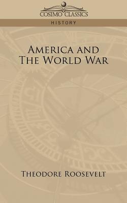 America and the World War by Theodore Roosevelt