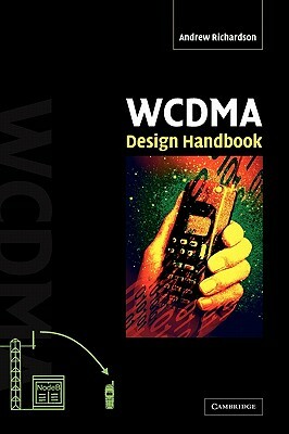 Wcdma Design Handbook by Andrew Richardson