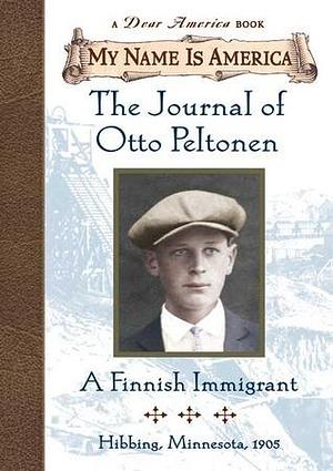 The Journal of Otto Peltonen: A Finnish Immigrant by William Durban, William Durbin, William Durbin