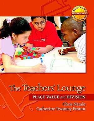 The Teachers' Lounge: Place Value and Division by Chris Natale, Catherine Twomey Fosnot