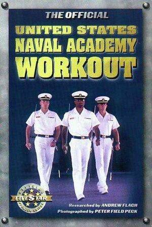 The Official United States Naval Academy Workout by Andrew Flach, Peter Field Peck