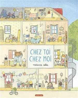 Chez toi chez moi by Marianne Dubuc