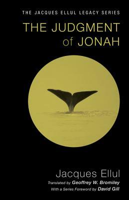 The Judgment of Jonah by Jacques Ellul, Geoffrey W. Bromiley