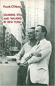 Standing Still and Walking in New York by Frank O'Hara