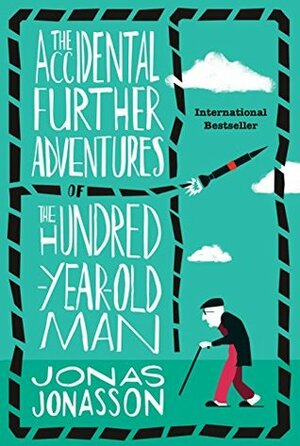 The Accidental Further Adventures of the Hundred-Year-Old Man by Rachel Willson-Broyles, Jonas Jonasson