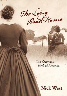 The Long Road Home: The Death and Birth of America by Nick West
