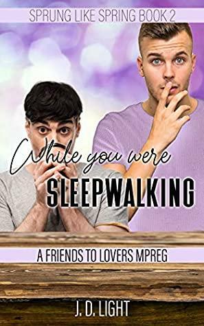 While you were sleepwalking by J. Dawn Light