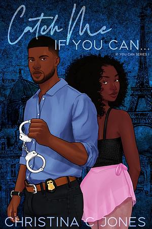 Catch Me If You Can by Christina C. Jones