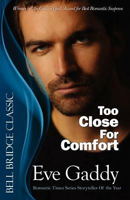 Too Close for Comfort by Eve Gaddy