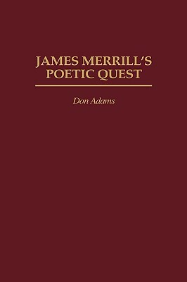 James Merrill's Poetic Quest by Don Adams