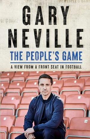 The People's Game: A View from a Front Seat in Football by Gary Neville