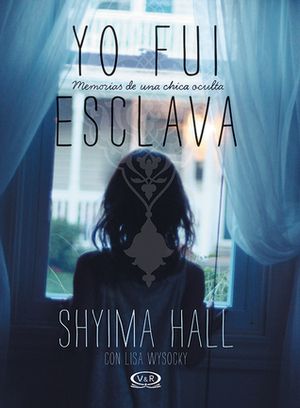 Yo Fui Esclava by Shyima Hall