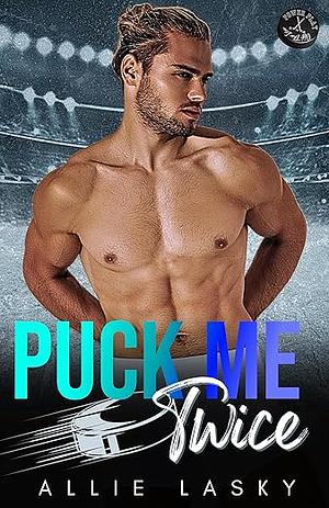 Puck Me Twice by Allie Lasky, Allie Lasky