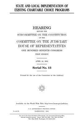 State and local implementation of existing charitable choice programs by Committee on the Judiciary, United States Congress, United States House of Representatives