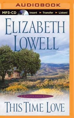This Time Love: A Classic Love Story by Elizabeth Lowell
