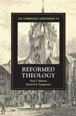 The Cambridge Companion to Reformed Theology by 