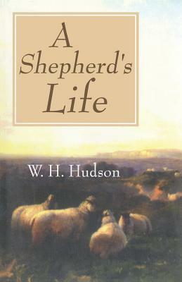 A Shepherd's Life by W. H. Hudson