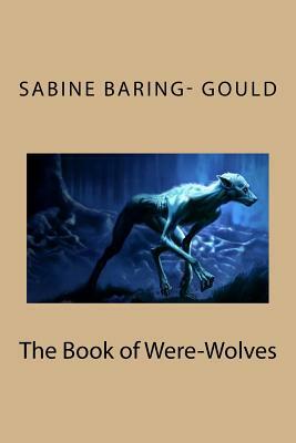 The Book of Were-Wolves by Sabine Baring Gould