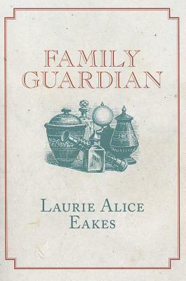Family Guardian by Laurie Alice Eakes