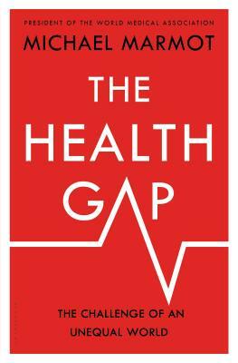 The Health Gap: The Challenge of an Unequal World by Michael Marmot