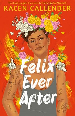 Felix Ever After  by Kacen Callender