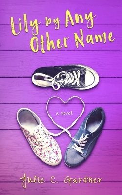 Lily By Any Other Name by Julie C. Gardner