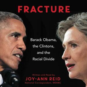 Fracture: Barack Obama, the Clintons, and the Racial Divide by 